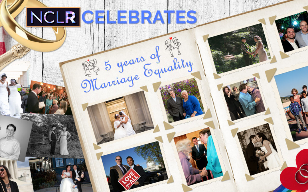 NCLR Celebrates Five-Year Anniversary of Obergefell, Historic Supreme Court Ruling on Marriage Equality