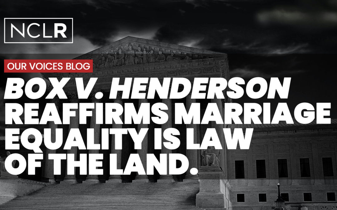 Henderson v. Box Reaffirms Marriage Equality is Law of the Land