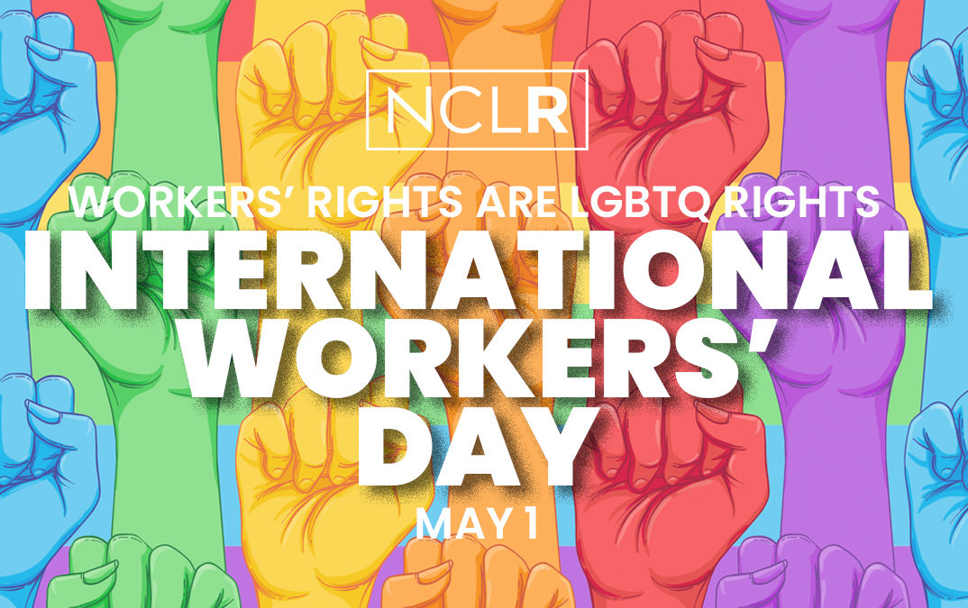Workers’ Rights ARE LGBTQ Rights