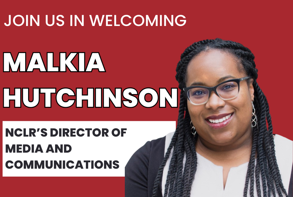Join us in welcoming NCLR’s New Director of Media and Communications Malkia Hutchinson!