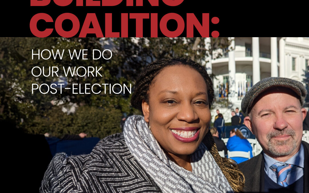 Building Coalition: How We Do Our Work Post-Election