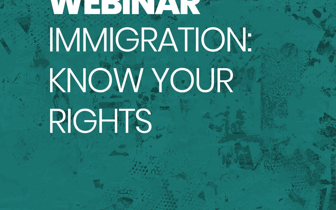 Immigration Know Your Rights Webinar