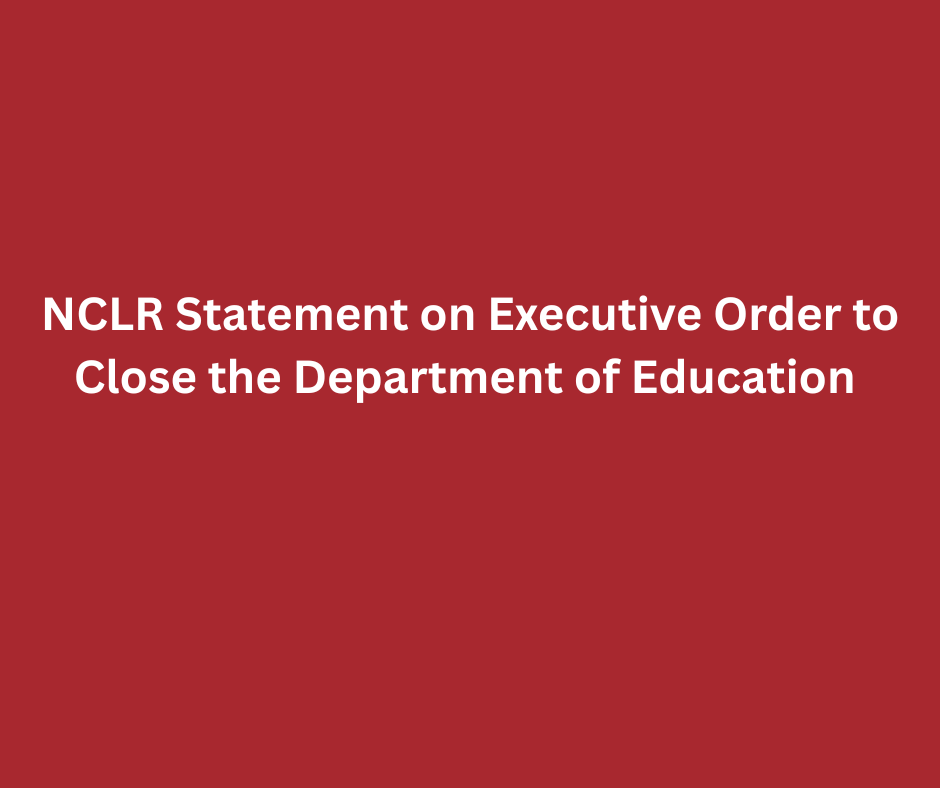 NCLR Statement on Executive Order to Close the Department of Education ...