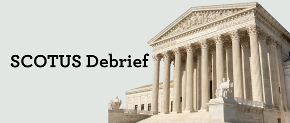 SCOTUS Debrief