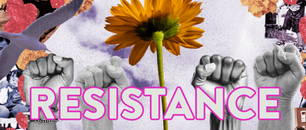 Resistance. 

Flowers and protest fists are the background of the grpahic