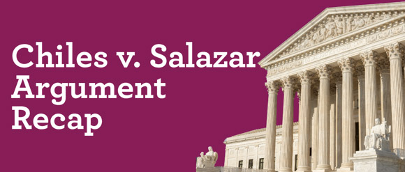 Chiles v. Salazar Argument Recap
