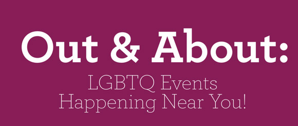 Out & About: LGBTQ Events