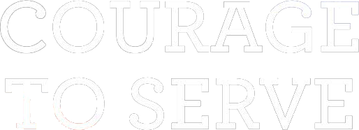 Courage to Serve