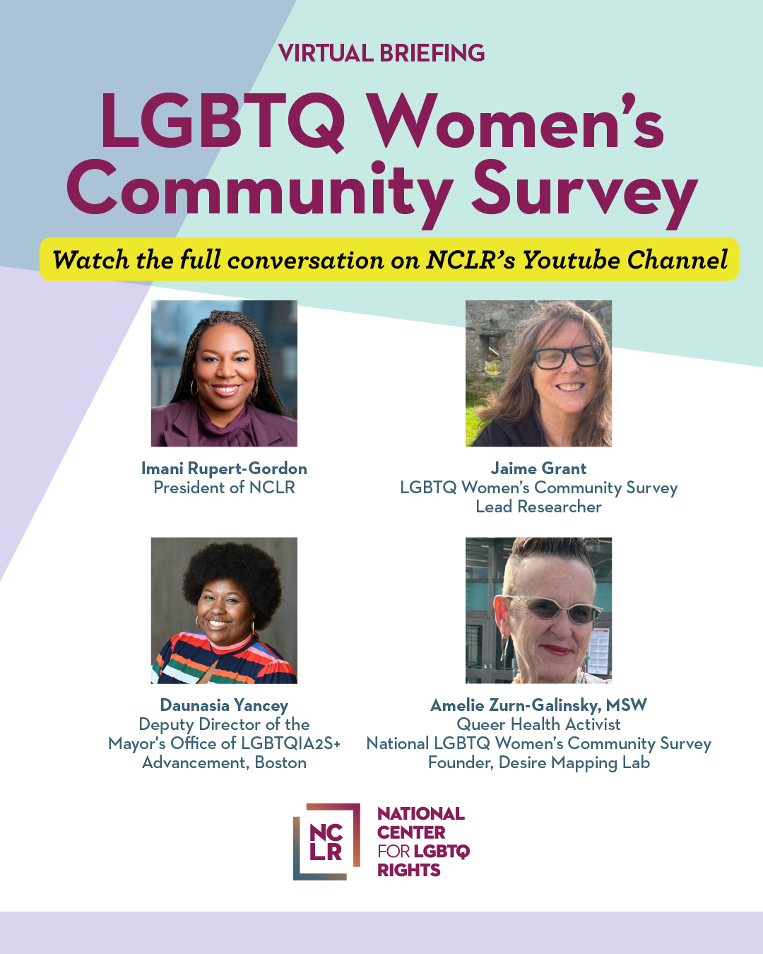 LGBTQ Women's Community Survey. Watch the full conversation on NCLR’s Youtube Channel. Panelists titles and photos